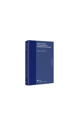 Zarys teorii postępowania administracyjnego - Zbigniew Kmieciak - Ebook - 978-83-264-7411-8