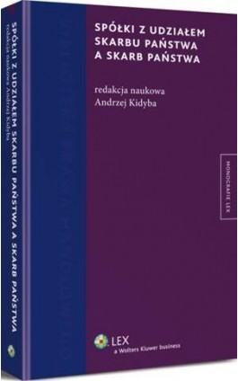 Spółki z udziałem Skarbu Państwa a Skarb Państwa - Andrzej Kidyba - Ebook - 978-83-264-8585-5