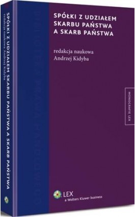 Spółki z udziałem Skarbu Państwa a Skarb Państwa - Andrzej Kidyba - Ebook - 978-83-264-8585-5