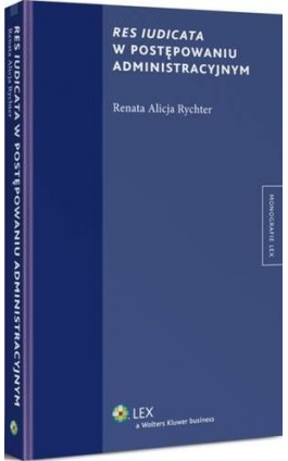 Res iudicata w postępowaniu administracyjnym - Renata Alicja Rychter - Ebook - 978-83-264-7839-0