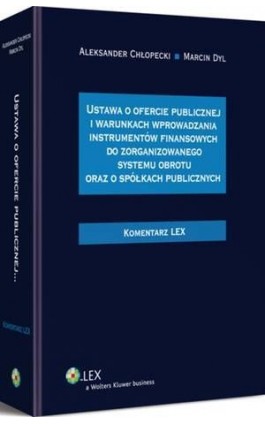 Ustawa o ofercie publicznej i warunkach wprowadzania instrumentów finansowych do zorganizowanego systemu obrotu oraz spółkach pu - Aleksander Chłopecki - Ebook - 978-83-264-7381-4