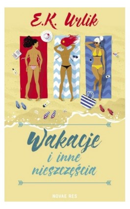 Wakacje i inne nieszczęścia - E.K. Urlik - Ebook - 978-83-8083-794-2