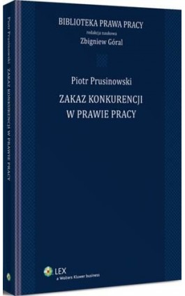 Zakaz konkurencji w prawie pracy - Piotr Prusinowski - Ebook - 978-83-264-7357-9