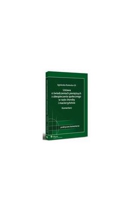 Ustawa o świadczeniach pieniężnych z ubezpieczenia społecznego w razie choroby i macierzyństwa. Komentarz - Agnieszka Rzetecka-Gil - Ebook - 978-83-264-2402-1