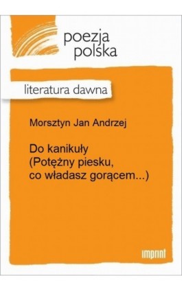 Do kanikuły (Potężny piesku, co władasz gorącem...) - Jan Andrzej Morsztyn - Ebook - 978-83-270-3236-2