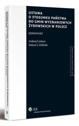 Ustawa o stosunku Państwa do gmin wyznaniowych żydowskich w Polsce. Komentarz - Andrzej Czohara - Ebook - 978-83-264-3606-2