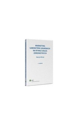 Marketing gabinetów lekarskich na rynku usług zdrowotnych - Henryk Mruk - Ebook - 978-83-264-8608-1