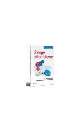 Sklepy internetowe. Jak złapać w sieci e-konsumentki i e-konsumentów - Marzena Feldy - Ebook - 978-83-264-5289-5