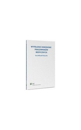 Wypalenie zawodowe pracowników medycznych - Ewa Wilczek-Rużyczka - Ebook - 978-83-264-7057-8