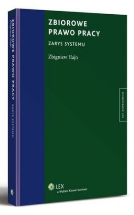 Zbiorowe prawo pracy. Zarys systemu - Zbigniew Hajn - Ebook - 978-83-264-6208-5