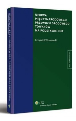 Umowa międzynarodowego przewozu drogowego towarów na podstawie CMR - Krzysztof Wesołowski - Ebook - 978-83-264-5487-5