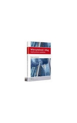 Wierzytelność i dług. Aspekty prawne i podatkowe - Robert Jurkiewicz - Ebook - 978-83-264-5474-5