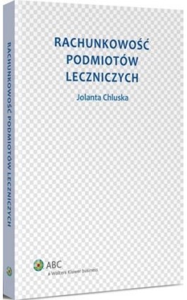 Rachunkowość podmiotów leczniczych - Jolanta Chluska - Ebook - 978-83-264-6811-7