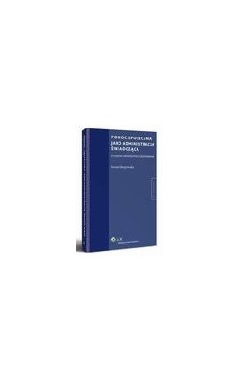 Pomoc społeczna jako administracja świadcząca - Iwona Sierpowska - Ebook - 978-83-264-5256-7
