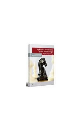 Wykładnia i stosowanie prawa podatkowego. Węzłowe problemy - Bogumił Brzeziński - Ebook - 978-83-264-5456-1