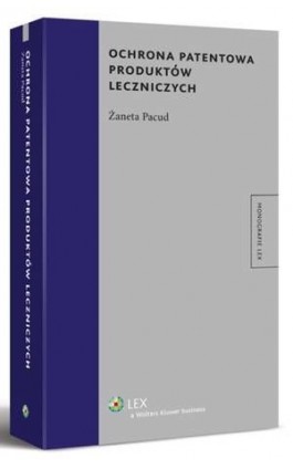 Ochrona patentowa produktów leczniczych - Żaneta Pacud - Ebook - 978-83-264-5386-1