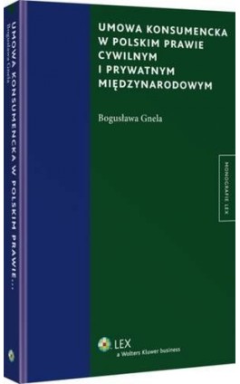 Umowa konsumencka w polskim prawie cywilnym i prywatnym międzynarodowym - Bogusława Gnela - Ebook - 978-83-264-6218-4