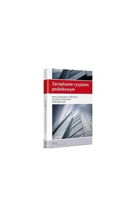 Zarządzanie ryzykiem podatkowym - Olaf Jędruszek - Ebook - 978-83-264-6598-7