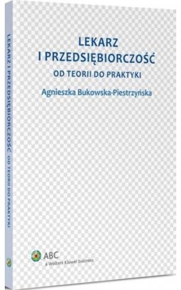 Lekarz i przedsiębiorczość. Od teorii do praktyki - Agnieszka Bukowska-Piestrzyńska - Ebook - 978-83-264-7082-0