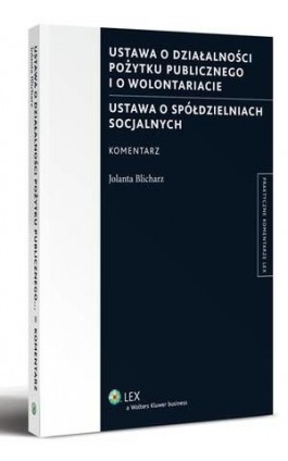 Ustawa o działalności pożytku publicznego i o wolontariacie. Ustawa o spółdzielniach socjalnych - Jolanta Blicharz - Ebook - 978-83-264-3607-9