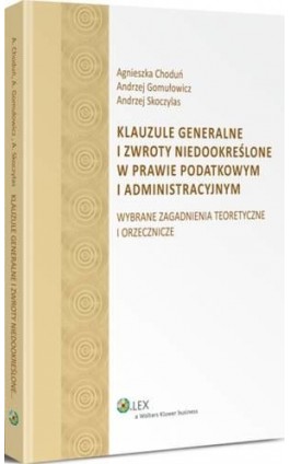 Klauzule generalne i zwroty niedookreślone w prawie podatkowym i administracyjnym - Andrzej Skoczylas - Ebook - 978-83-264-6564-2