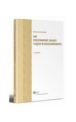 VAT. Podstawowe zasady i ujęcie w rachunkowości - Katarzyna Zasiewska - Ebook - 978-83-264-6020-3