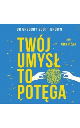 Twój umysł to potęga - Dr Gregory Scott Brown - Audiobook - 978-83-8280-640-3