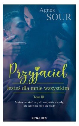 Przyjaciel Tom 3. Jesteś dla mnie wszystkim - Agnes Sour - Ebook - 978-83-8313-422-2