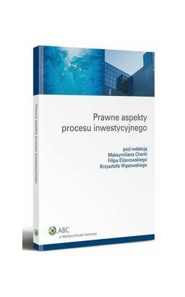 Prawne aspekty procesu inwestycyjnego - Filip Elżanowski - Ebook - 978-83-264-2988-0