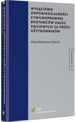 Wyłączenie odpowiedzialności cywilnoprawnej dostawców usług sieciowych za treści użytkowników - Daria Katarzyna Gęsicka - Ebook - 978-83-264-7511-5