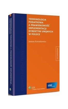 Terminologia podatkowa a prawidłowość implementacji dyrektyw unijnych w Polsce - Joanna Koronkiewicz - Ebook - 978-83-264-9369-0