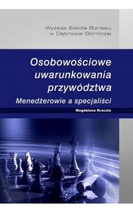 Osobowościowe uwarunkowania przywództwa. Menedżerowie a specjaliści - Magdalena Kraczla - Ebook - 978-83-62897-48-3
