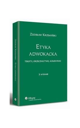 Etyka adwokacka. Teksty, orzecznictwo, komentarz - Zdzisław Krzemiński - Ebook - 978-83-264-1855-6