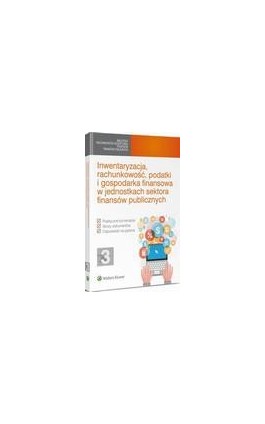 Inwentaryzacja, rachunkowość, podatki i gospodarka finansowa w jednostkach sektora finansów publicznych - Vademecum Głównego - Ebook - 978-83-264-8097-3