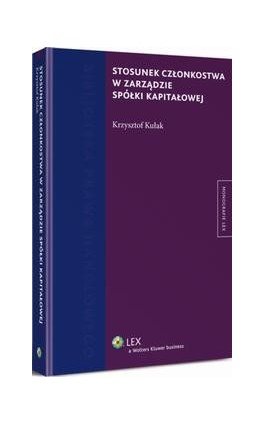 Stosunek członkostwa w zarządzie spółki kapitałowej - Krzysztof Kułak - Ebook - 978-83-264-9309-6