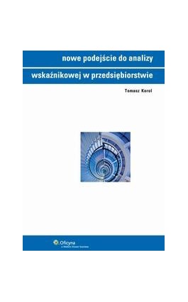 Nowe podejście do analizy wskaźnikowej w przedsiębiorstwie - Tomasz Korol - Ebook - 978-83-264-5396-0