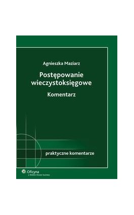 Postępowanie wieczystoksięgowe. Komentarz - Agnieszka Maziarz-Charuza - Ebook - 978-83-264-1951-5