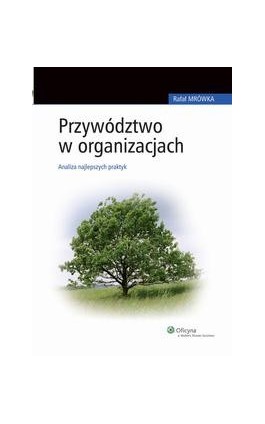 Przywództwo w organizacjach. Analiza najlepszych praktyk - Rafał Mrówka - Ebook - 978-83-264-2000-9
