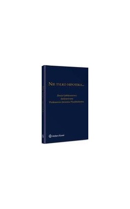 Nie tylko hipoteka... Zeszyt jubileuszowy dedykowany Profesorowi Jerzemu Pisulińskiemu - Piotr Cybula - Ebook - 978-83-264-9985-2