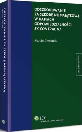 Odszkodowanie za szkodę niemajątkową w ramach odpowiedzialności ex contractu - Marcin Ciemiński - Ebook - 978-83-264-9484-0