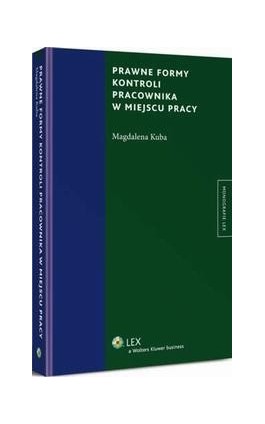 Prawne formy kontroli pracownika w miejscu pracy - Magdalena Kuba - Ebook - 978-83-264-7794-2