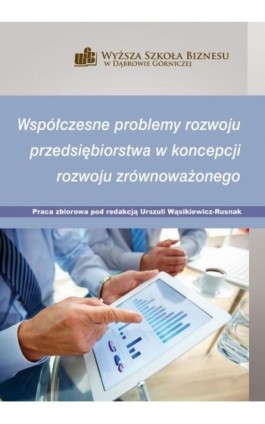 Współczesne problemy rozwoju przedsiębiorstwa w koncepcji rozwoju zrównoważonego - Ebook - 978-83-64927-27-0