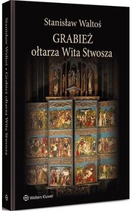 Grabież ołtarza Wita Stwosza - Stanisław Waltoś - Ebook - 978-83-264-9724-7