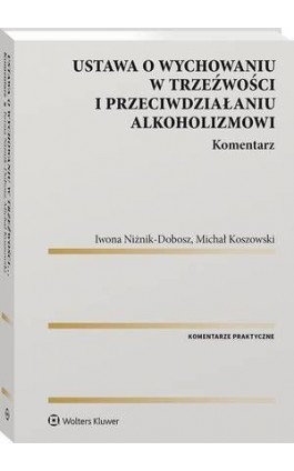 Ustawa o wychowaniu w trzeźwości i przeciwdziałaniu alkoholizmowi. Komentarz - Michał Koszowski - Ebook - 978-83-8187-906-4