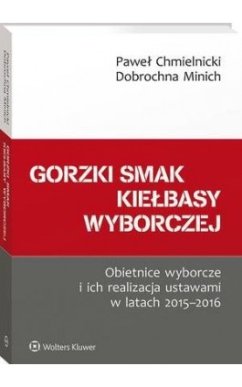 Gorzki smak kiełbasy wyborczej. Obietnice wyborcze i ich realizacja ustawami w latach 2015-2016 - Paweł Chmielnicki - Ebook - 978-83-8187-080-1