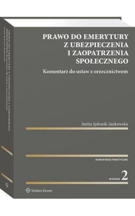 Prawo do emerytury z ubezpieczenia i zaopatrzenia społecznego. Komentarz do ustaw z orzecznictwem - Inetta Jędrasik-Jankowska - Ebook - 978-83-8187-116-7