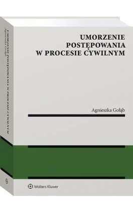 Umorzenie postępowania w procesie cywilnym - Agnieszka Gołąb - Ebook - 978-83-8187-438-0