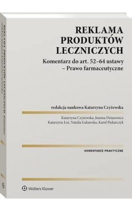 Reklama produktów leczniczych. Komentarz do art. 52–64 ustawy – Prawo farmaceutyczne - Joanna Dziurowicz - Ebook - 978-83-8223-230-1