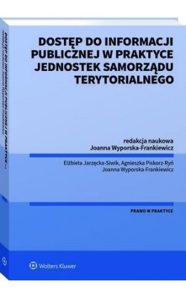 Dostęp do informacji publicznej w praktyce jednostek samorządu terytorialnego - Joanna Wyporska-Frankiewicz - Ebook - 978-83-8187-058-0