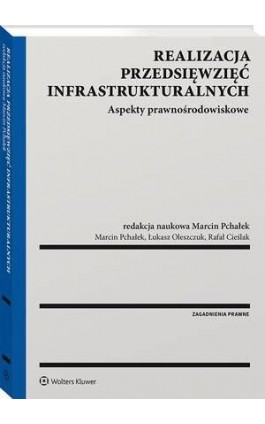 Realizacja przedsięwzięć infrastrukturalnych. Aspekty prawnośrodowiskowe - Marcin Pchałek - Ebook - 978-83-8187-226-3